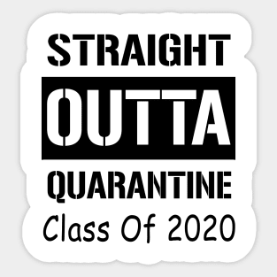 Straight Outta Quarantine Class Of 2020 Sticker